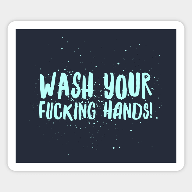 Wash Your F*cking Hands Sticker by JasonLloyd